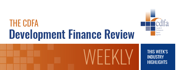 The CDFA Development Finance Review Weekly: This Week's Industry Highlights