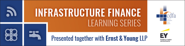 CDFA Infrastructure Finance Learning Series: Building the Foundation for Infrastructure Projects
